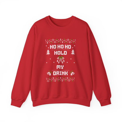 Holiday Sweatshirt — "Ho Ho Ho Hold My Drink" Ugly Christmas Sweater Style