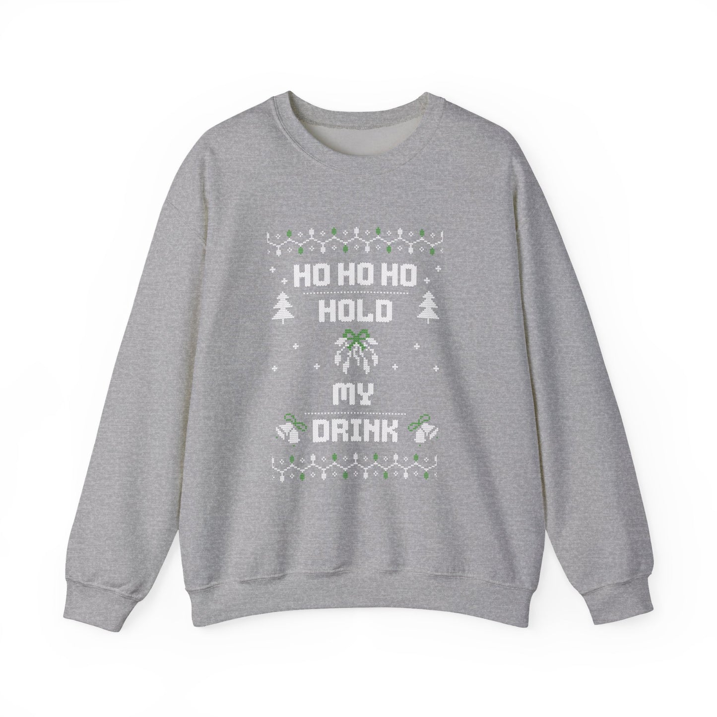 Holiday Sweatshirt — "Ho Ho Ho Hold My Drink" Ugly Christmas Sweater Style