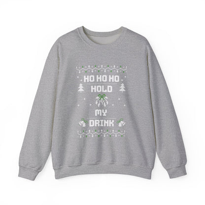 Holiday Sweatshirt — "Ho Ho Ho Hold My Drink" Ugly Christmas Sweater Style