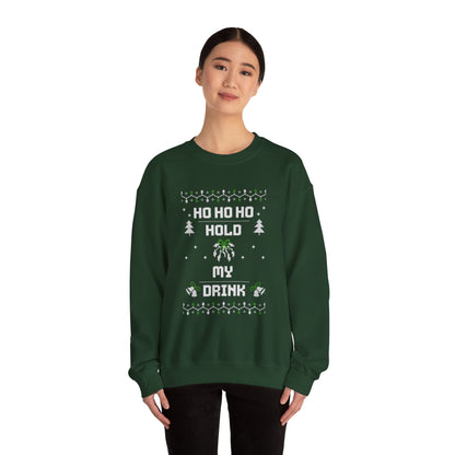 Holiday Sweatshirt — "Ho Ho Ho Hold My Drink" Ugly Christmas Sweater Style