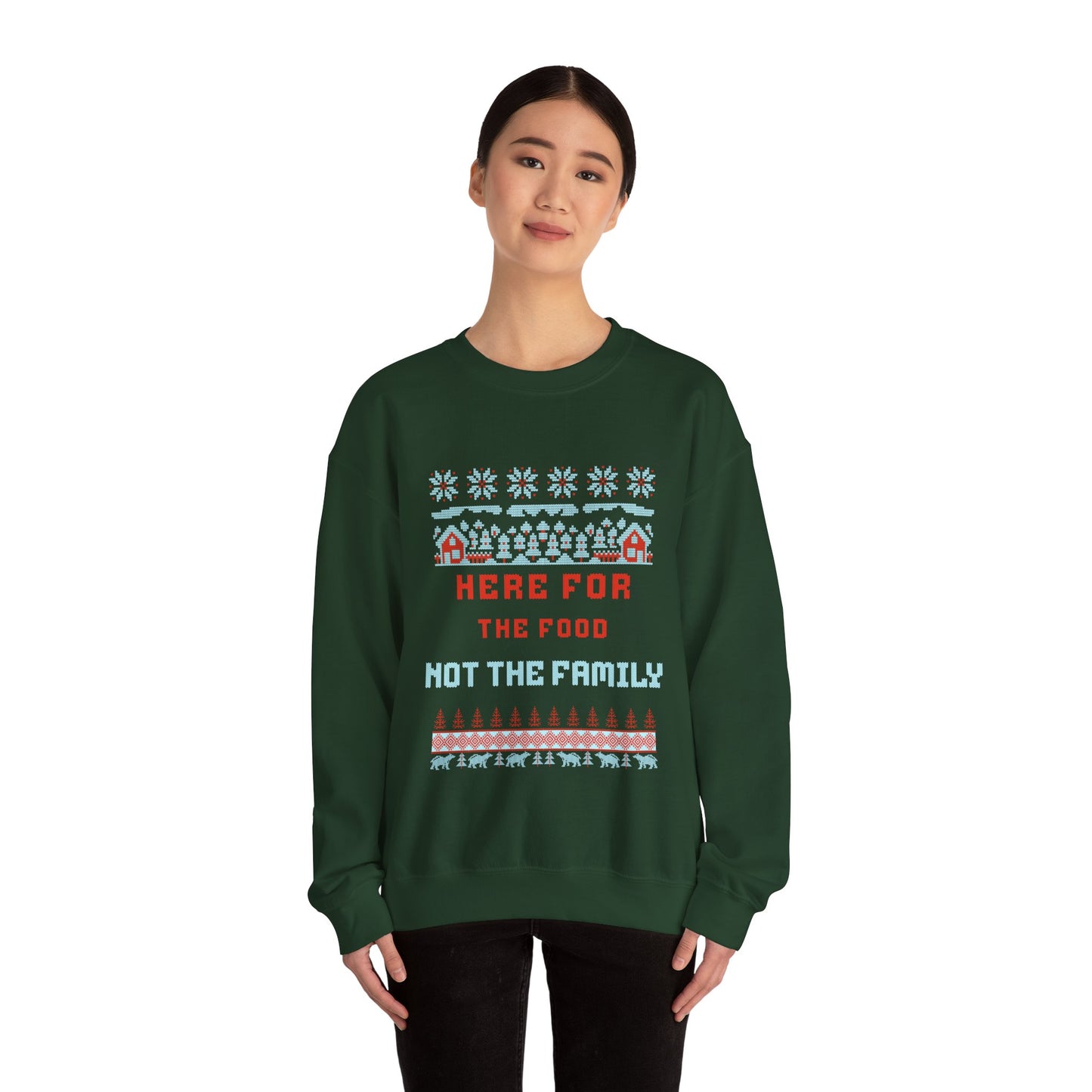 Holiday Sweatshirt – “Here For The Food Not The Family” Funny Christmas Crewneck