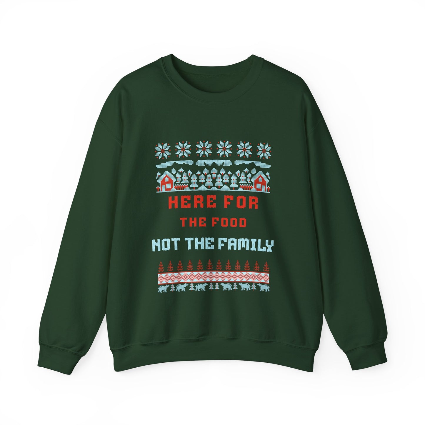 Holiday Sweatshirt – “Here For The Food Not The Family” Funny Christmas Crewneck