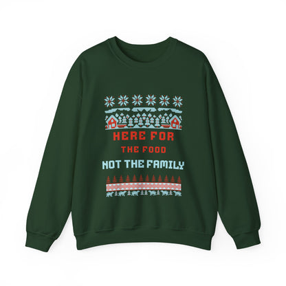 Holiday Sweatshirt – “Here For The Food Not The Family” Funny Christmas Crewneck