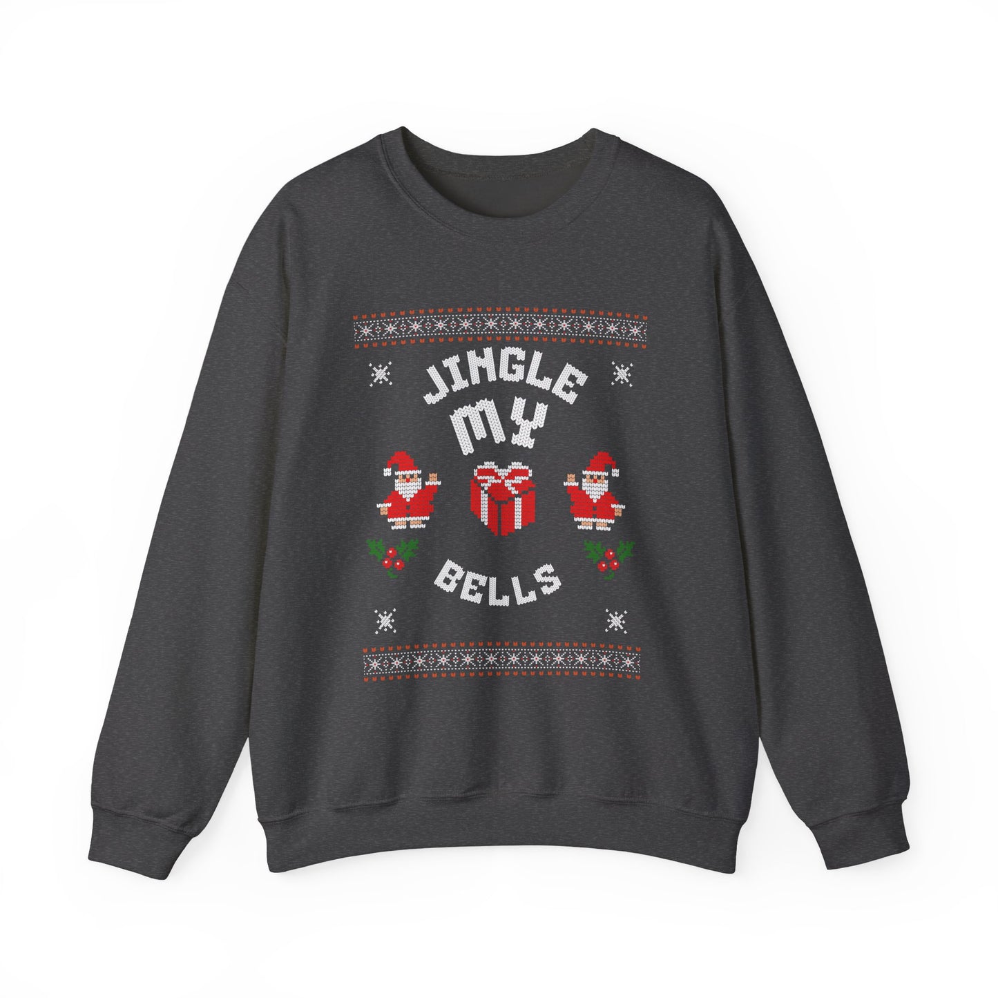 Christmas Sweatshirt - "Jingle My Bells" Funny Santa Ugly Holiday Crewneck