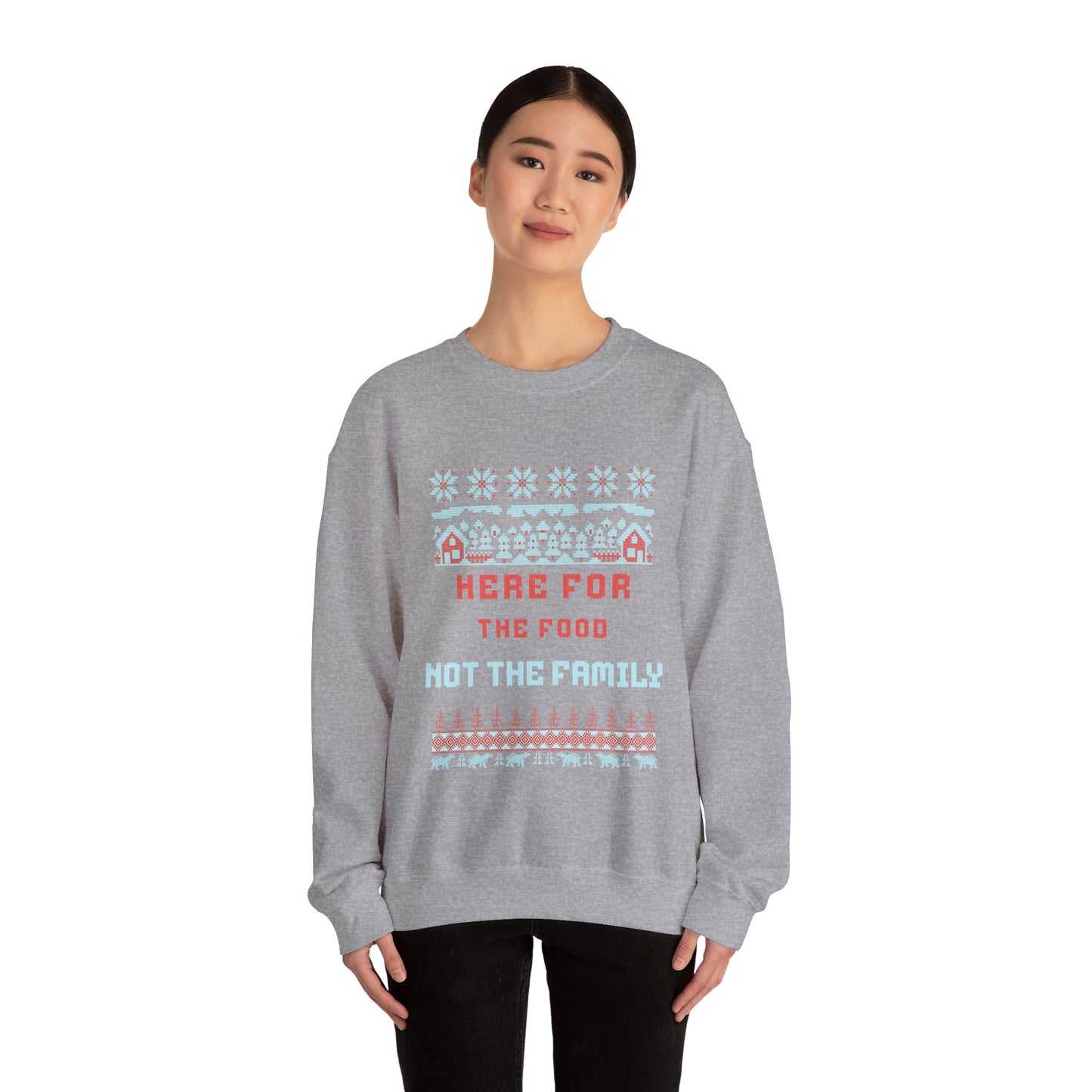 Holiday Sweatshirt – “Here For The Food Not The Family” Funny Christmas Crewneck