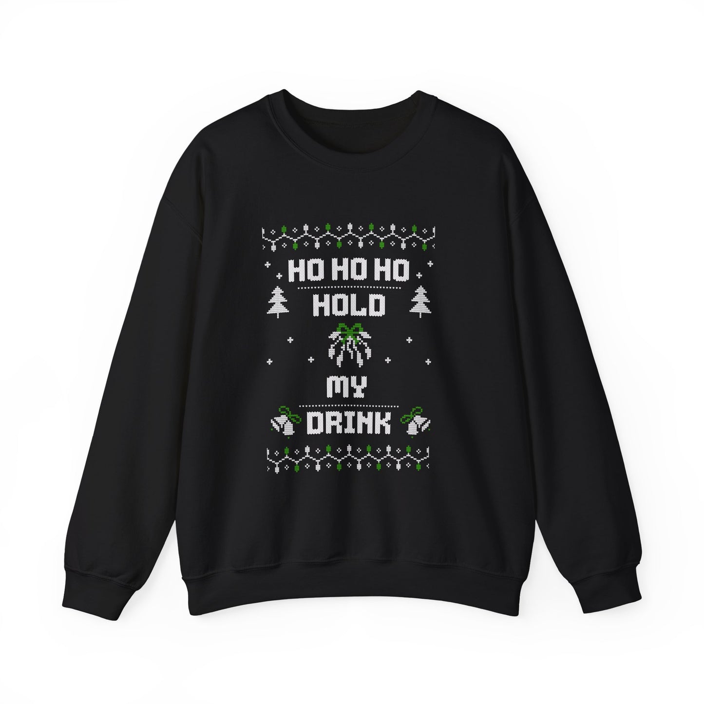Holiday Sweatshirt — "Ho Ho Ho Hold My Drink" Ugly Christmas Sweater Style