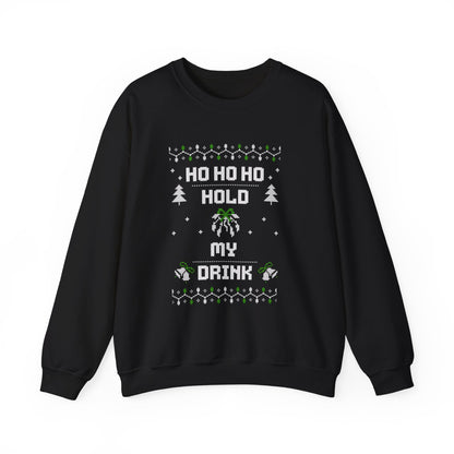 Holiday Sweatshirt — "Ho Ho Ho Hold My Drink" Ugly Christmas Sweater Style