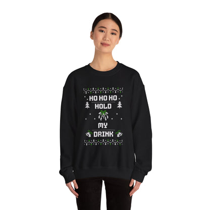 Holiday Sweatshirt — "Ho Ho Ho Hold My Drink" Ugly Christmas Sweater Style